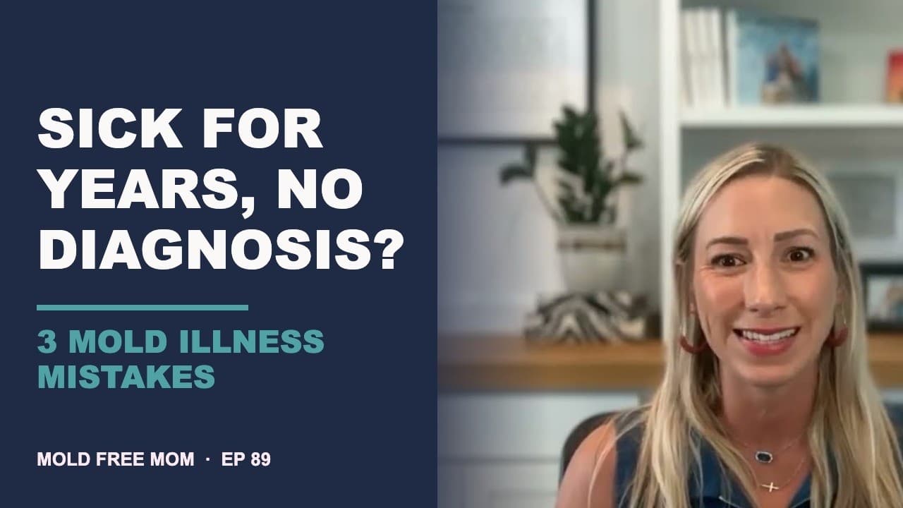 89 | 3 Mistakes I Made in My Mold Illness Journey That Cost Me Years. Are You Doing One?